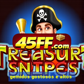gemidos gostosos e altos